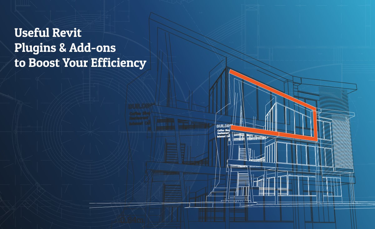 5 Useful Revit Plugins & Add-ons Custom Built to Boost Your Efficiency