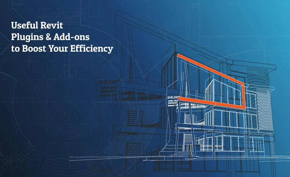 5 Useful Revit Plugins & Add-ons Custom Built to Boost Your Efficiency